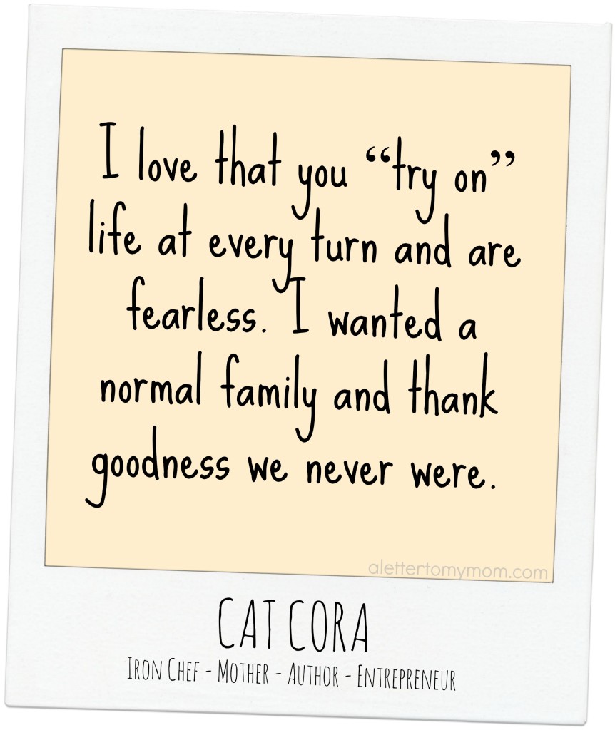 cat cora, iron chef, a letter to my mom, motherhood quotes, quotes about moms, a letter to my mom book